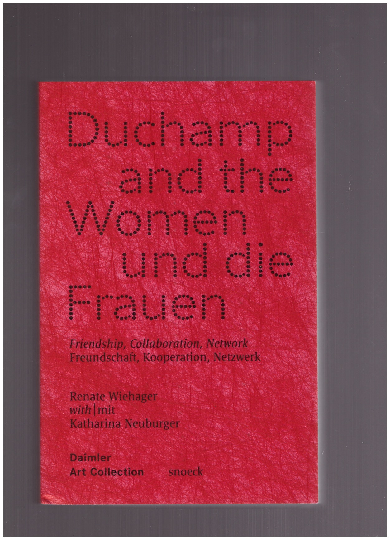 WIEHAGER, Renate; NEUBURGER, Katharina - Duchamp and the Women